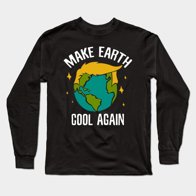 Make earth cool again against Donald Trump Long Sleeve T-Shirt by Shirtttee